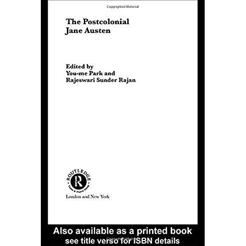 The Postcolonial Jane Austen (Routledge Research In Postcolonial Literatures)