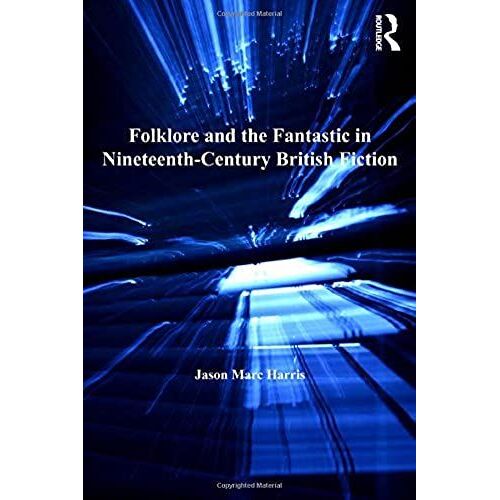 Folklore And The Fantastic In Nineteenth-Century British Fiction