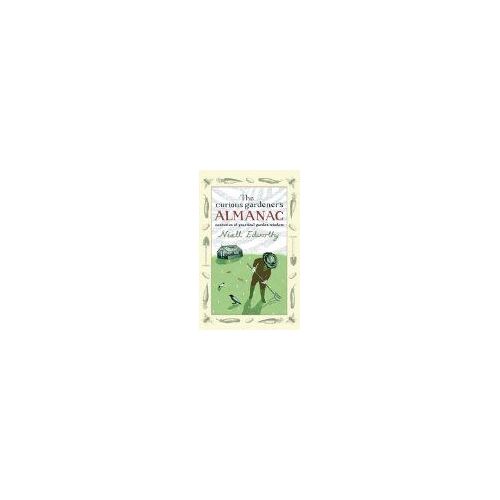 The Curious Gardener's Almanac: Centuries Of Practical Garden Wisdom