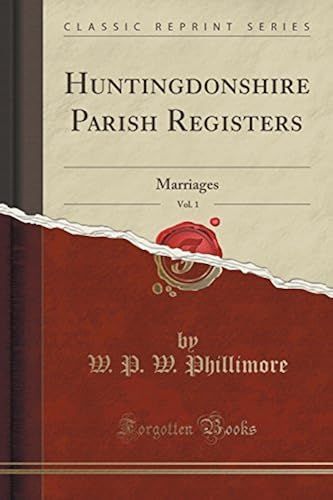 Phillimore, W: Huntingdonshire Parish Registers, Vol. 1