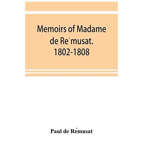 Memoirs Of Madame De Re¿Musat. 1802-1808