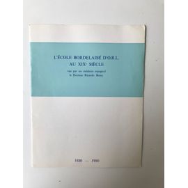 L'école Bordelaise D'o.R.L. Au Xixe Siècle Vue Par Un Médecin Espagnol : Le Docteur Ricardo Botey