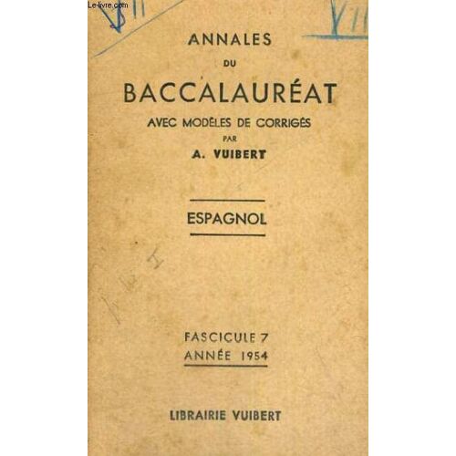 Annales Du Baccalaureat Avec Modeles De Corriges - Espagnol - Fascicule 7 Annee 1954