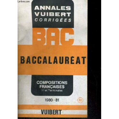 Annales Corrigées Du Baccalauréat -  Compositions Françaises (Première Et Terminales) 1980-81