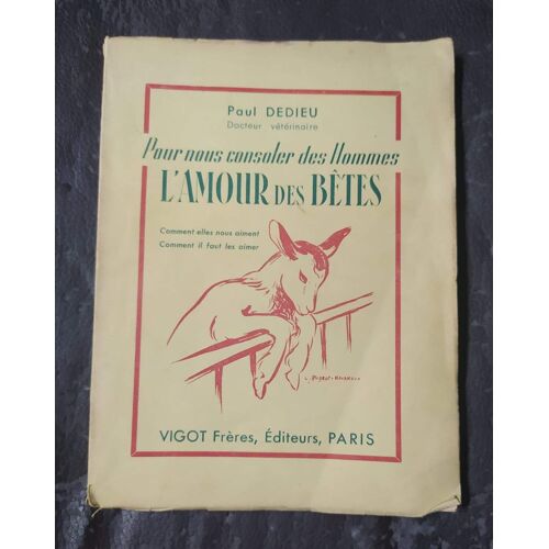 Pour Nous Consoler Des Hommes. L'amour Des Bêtes