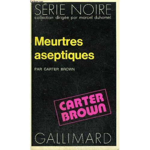 Collection : Serie Noire N° 1548 Meurtres Aseptiques