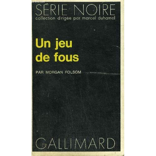 Collection : Serie Noire N° 1588 Un Jeu De Fous