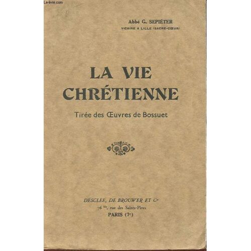 La Vie Chretienne - Tiree Des Oeuvres De Bossuet