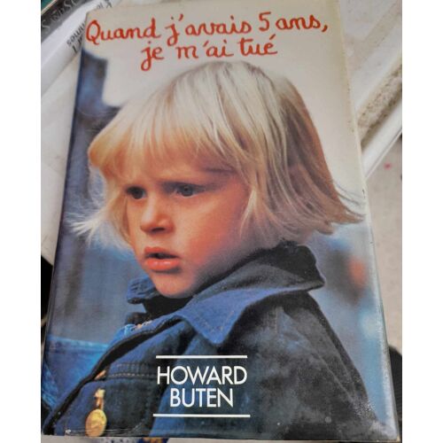 Quand J'avais 5 Ans Je M'ai Tué Howard Buten