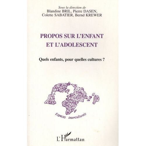 Propos Sur L'enfant Et L'adolescent - Quels Enfants, Pour Quelles Cultures ?