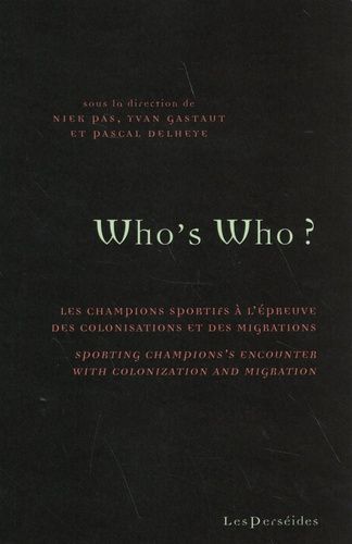 Who's Who ? - Les Champions Sportifs À L'épreuve Des Colonisations Et Des Migrations