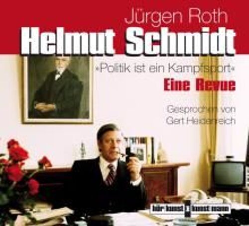 Helmut Schmidt. Politik Ist Ein Kampfsport