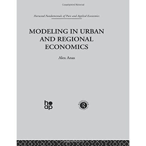 Modelling In Urban And Regional Economics (Harwood Fundamentals Of Pure And Applied Economics)
