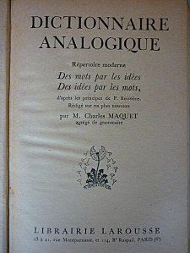 Dictionnaire Analogique. Répertoire Moderne. Des Mots Par Les Idées, Des Idées Par Les Mots, D'après Les Principes De P. Boissière