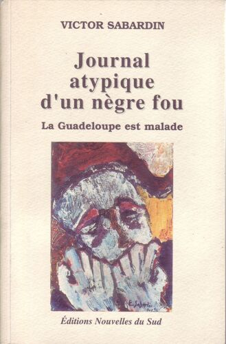 Journal Atypique D'un Nègre Fou - La Guadeloupe Est Malade