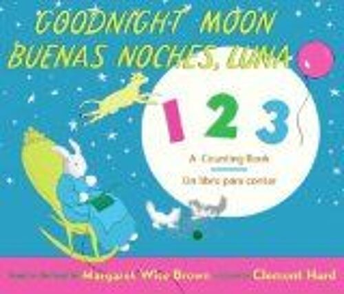 Goodnight Moon 123/Buenas Noches, Luna: A Counting Book/Un Libro Para Contar