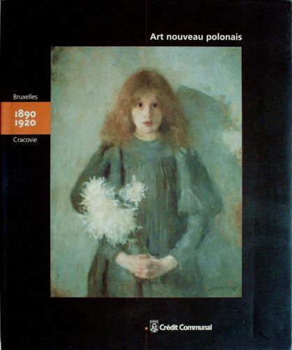 Art Nouveau Polonais Bruxelles - Cracovie 1890 - 1920