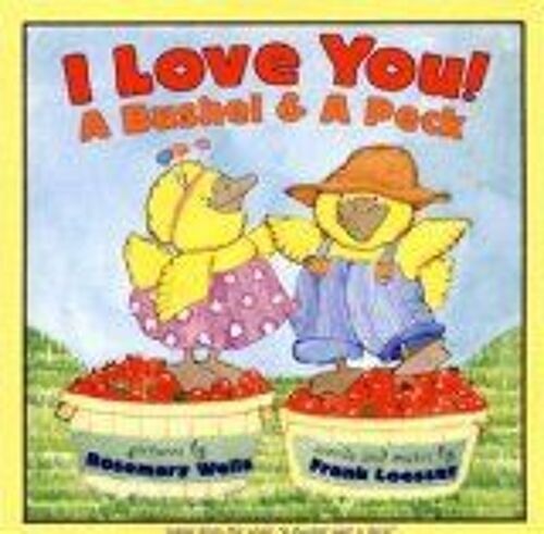 I Love You! A Bushel & A Peck