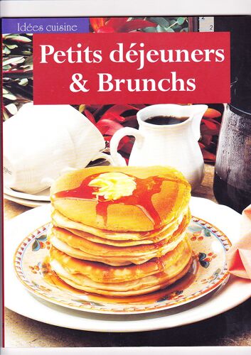 Petits Déjeuners Et Brunchs - Pour Bien Commencer Votre Journée Avec Une Cuisine Créative