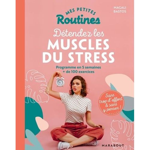 Mes Petites Routines Pour Détendre Les Muscles Du Stress