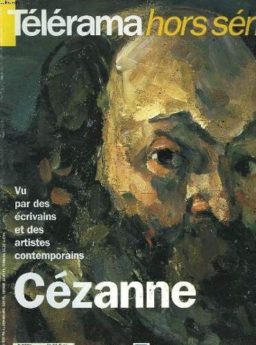 Telerama Hors-Serie. Cezanne, Vu Par Des Ecrivains Et Des Artistes Contemporains.