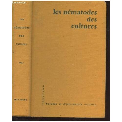 Les Nématodes Des Cultures (Journées Françaises D Études Et D Information - 3,4,5 Novembre 1971- Paris)