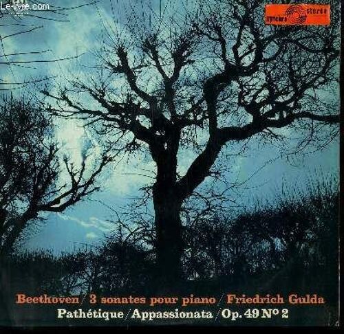 Disque Vinyle 33t 3 Sonates Pour Piano. N°8 En Ut Mineur Opus 13 Pathetique / N° 20 En Sol Majeur Opus 49 N°2 / N° 23 En Fa Mineur Op57 Appassionata. Avec Friedrich Gulda Au Piano