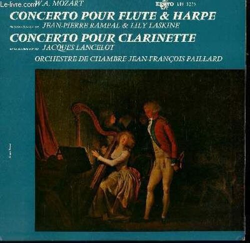 Disque Vinyle 33t Concerto Pour Flute Et Harpe En Do Majeur K.V 299 Avec Jean Pierre Rampal Et Lily Laskine / Concerto Pour Clarinette En La Majeur K.V 622 Avec Jacques Lancelot. Par ...
