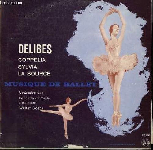 Disque Vinyle 33t Musique De Ballet. Coppelia / Sylvia / La Source; Par L'orchestre Des Concerts De Paris Sous La Direction De Walter Goehr