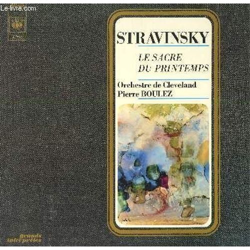 Disque Vinyle 33t Le Sacre Du Printemps. Par L'orchestre De Cleveland Sous La Direction De Pierre Boulez