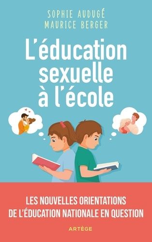 L'éducation Sexuelle À L'école - Les Nouvelles Orientations De L'education Nationale En Question