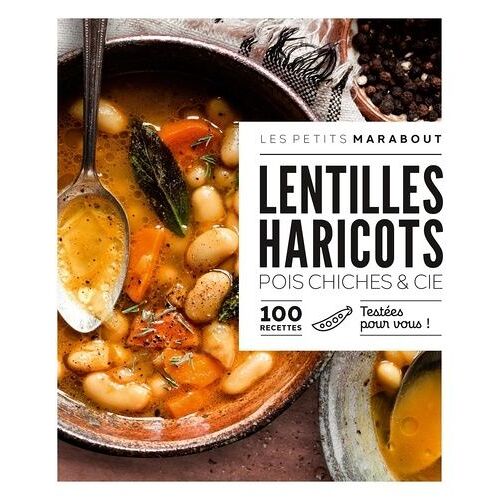 Lentilles Haricots, Pois Chiches & Cie - 100 Recettes Testées Pour Vous !