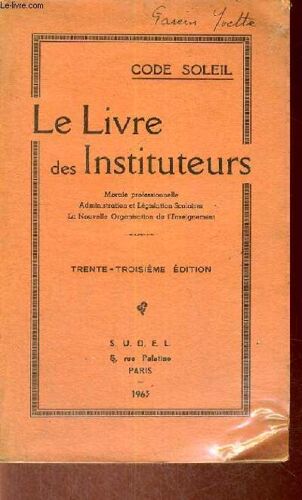 Le Livre Des Instituteurs - Morale Professionnelle - Administration Et Legislation Scolaires - Organisation Generale De L'enseignement - Trente-Troisieme Edition