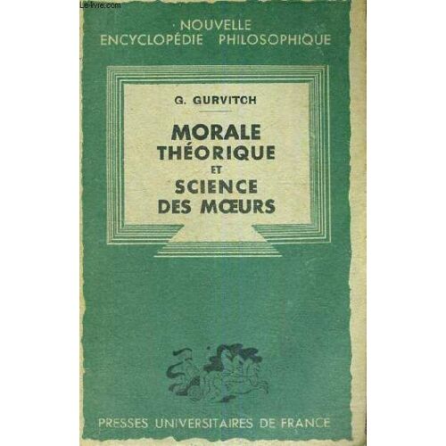 Morale Theorique Et Science Des Moeurs - Deuxieme Edition - Nouvelle Encyclopedie Philosophique Collection Fondee Par H. Delacroix Dirigee Par E. Brehier