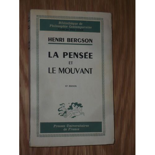 La Pensee Et Le Mouvant - Essais Et Conferences