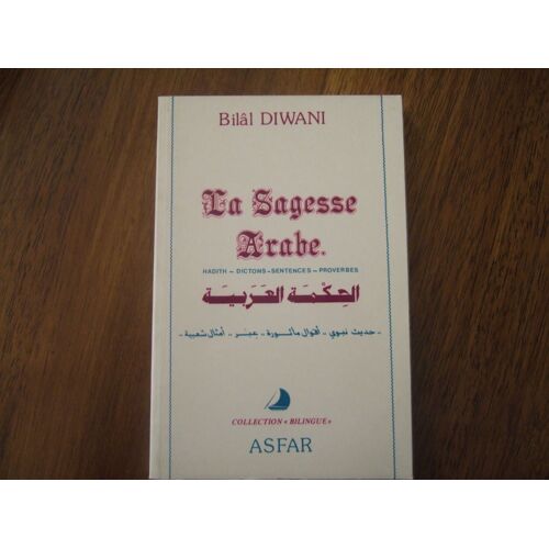 La Sagesse Arabe - Hadith, Dictons, Sentences, Proverbes