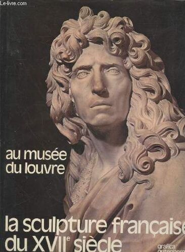 Au Musée Du Louvre : La Sculpture Française Du Xviie Siècle
