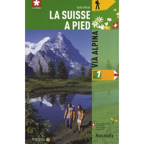 La Suisse À Pied - Tome 1, Via Alpina