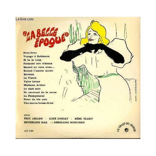 Disque Vinyle 33t La Belle Epoque / Frou Frou / Voyage A Robinson / Si Tu Le Veux / Fermons Nos Rideaux / Quand On Vous Aime / Quand L'amour Meurt / Reviens / Le Fiacre / Valse Brune / La ...