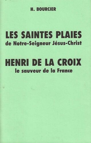 Les Saintes Plaies De Notre-Seigneur Jésus-Christ - Henri De La Croix Le Sauveur De La France