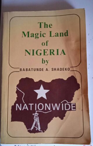 The Magic Land Of Nigeria ( 1980 - Nationwide Survey Service ) ** Author : Babatunde A. Shadeko *