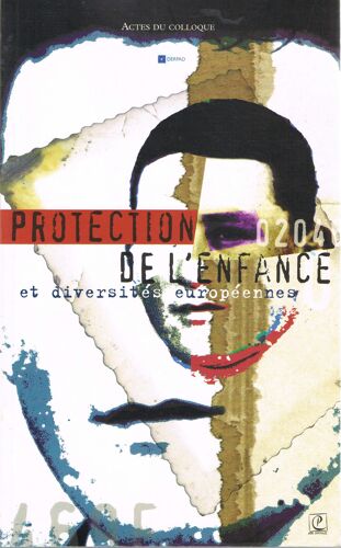 Protection De L'enfance Et Diversité Européenne - Actes Du Colloque Du Derpad, Dispositif Expert Régional Pour Adolescents En Difficulté, Paris, 9 Et 10 Décembre 2002
