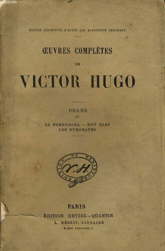 Oeuvres Completes De Victor Hugo - Drame Iv : La Esmeralda, Ruy Blas, Les Burgraves
