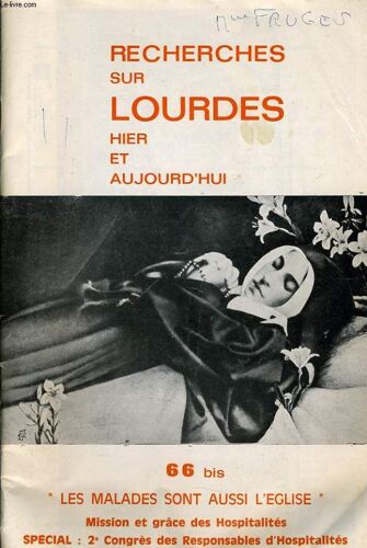 Recherche Sur Lourdes Hier Et Aujourd'hui N°66 Spécial 2 Congres : Présentation Du Congrés, Allocution D'ouverture, Comptes Rendus Des Carrefours, Echange Et Synthèse Des Synthèses ...