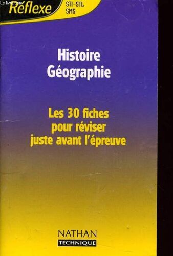 Histoire Geographie Sti Stl Sms - Les 30 Fiches Pour Réviser Juste Avant L'épreuve
