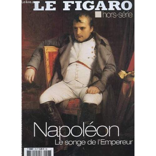 Le Figaro Hors Serie. Napoleon. Le Songe De L'empereur.