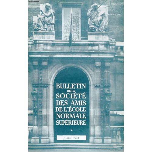Bulletin De La Societe Des Amis De L'ecole Normale Superieure - 34e Annee - N° 70
