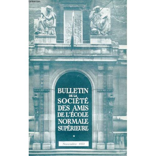 Bulletin De La Societe Des Amis De L'ecole Normale Superieure - 38e Annee - N° 68