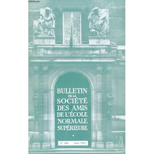 Bulletin De La Societe Des Amis De L'ecole Normale Superieure - 48e Annee - N° 109