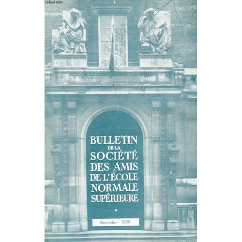 Bulletin De La Societe Des Amis De L'ecole Normale Superieure - 36e Annee - N° 74